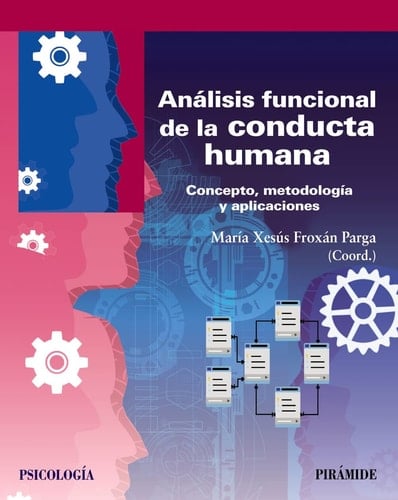 Análisis funcional de la conducta humana: Concepto, metodología y aplicaciones - María Xesús Froxán Parga • 2020