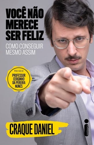 Você não merece ser feliz - Como conseguir mesmo assim - Daniel Furlan, Pedro Leite · 2023