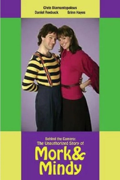 Behind the Camera: The Unauthorized Story of 'Mork & Mindy' - Neill Fearnley · 2005