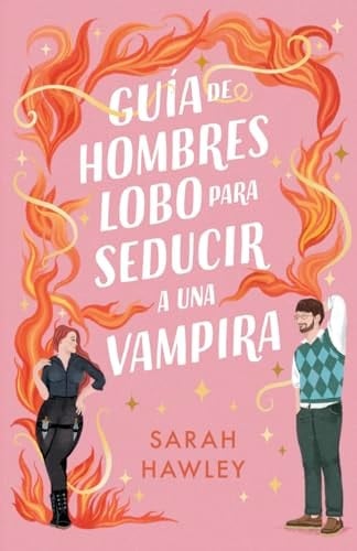 Gu铆a de hombres lobo para seducir a una vampira - Sarah Hawley 路 2025