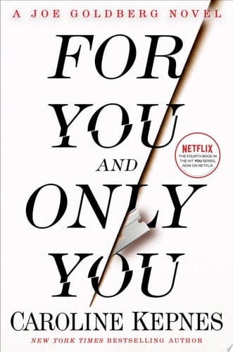 For You and Only You: A Joe Goldberg Novel - Caroline Kepnes · 2023