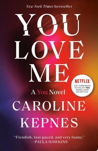 You Love Me: A You Novel - Caroline Kepnes · 2021