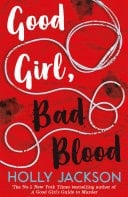 Good Girl, Bad Blood (A Good Girl’s Guide to Murder, Book 2) - Holly Jackson · 2020