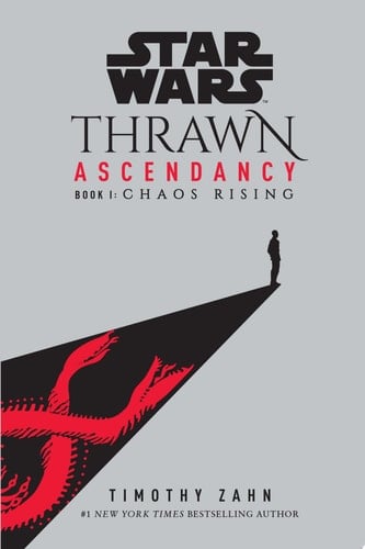 Star Wars: Thrawn Ascendancy (Book I: Chaos Rising) (Star Wars: The Ascendancy Trilogy 1) - Timothy Zahn · 2020