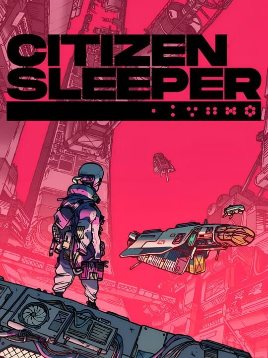 Citizen Sleeper - Mac · Nintendo Switch · PC (Microsoft Windows) · PlayStation 4 · PlayStation 5 · Xbox One · Xbox Series X|S