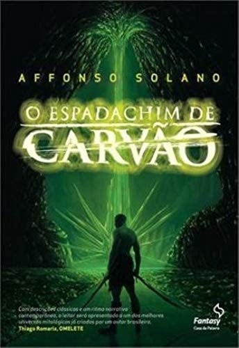 O espadachim de carvão - Affonso Solano • 2013