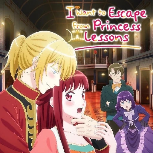 I Want to Scape from Princess Lessons - · 2025