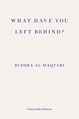 What Have You Left Behind?. - Bushra al-Maqtari · 2022