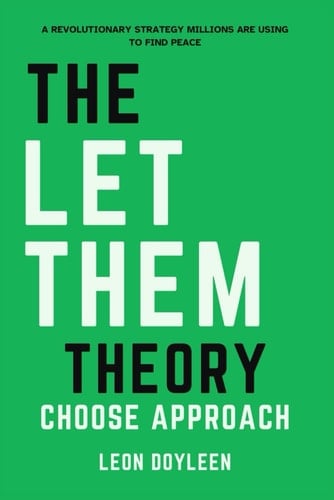The Let Them Choose Approach: A Revolutionary Strategy Millions Are Using to Find Peace - Leon Doyleen · 2025