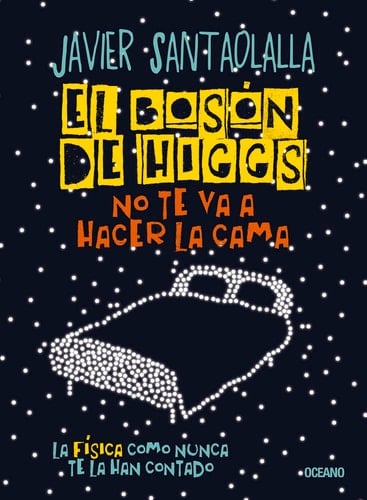 El Bosón de Higgs No Te Va a Hacer La Cama, La Física Como Nunca Te La Han Contado - Javier Santaolalla · 2023