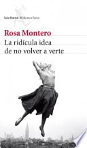 La ridícula idea de no volver a verte - Rosa Montero · 2013