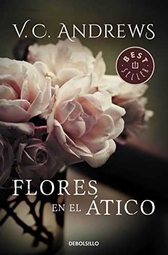 Flores en el ático (Saga Dollanganger 1) (Spanish Edition) - V.C. Andrews • 2015