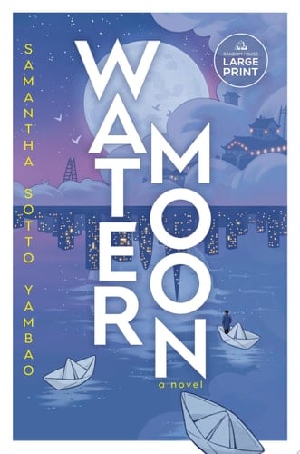 Water Moon A Novel - Samantha Sotto Yambao · 2025