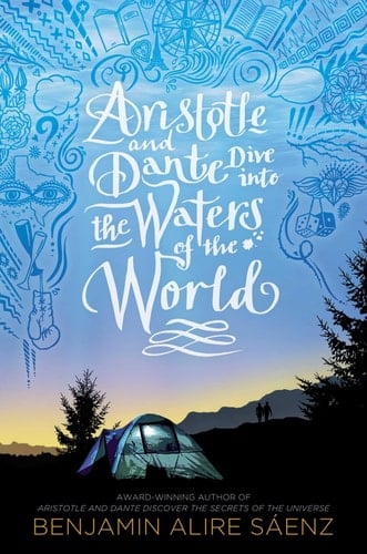 Aristotle and Dante Dive Into the Waters of the World - Benjamin Alire Sáenz · 2021