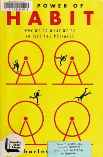 The Power of Habit: Why We Do What We Do in Life and Business - Charles Duhigg · 2012