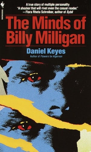 The Minds of Billy Milligan A True Story of Multiple Personality - Daniel Keyes · 1995