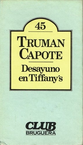 Desayuno en Tiffany's - Truman Capote · 1980