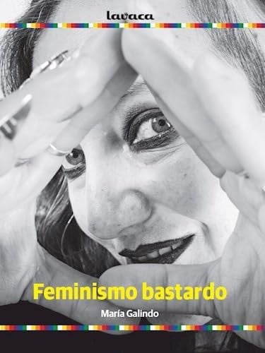 Feminismo bastardo - María Galindo · 2022
