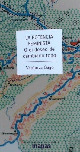 La potencia feminista, o, El deseo de cambiarlo todo - Verónica Gago · 2019