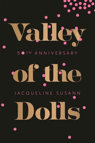 Valley of the Dolls 50th Anniversary Edition - Jacqueline Susann · 2016