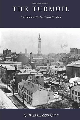 The Turmoil: by Booth Tarkington - Booth Tarkington · 2019