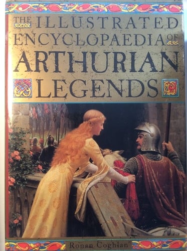 Illustrated Encyclopedia of Arthurian Legends - Ronan Coghlan · 1995