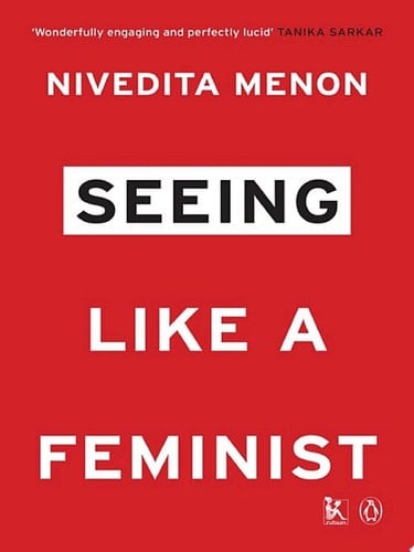 Seeing Like a Feminist - Nivedita Menon · 2012