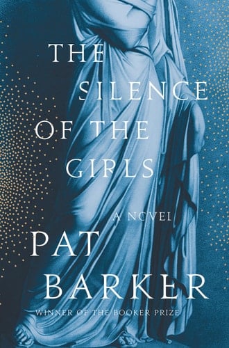 The Silence of the Girls A Novel - Pat Barker · 2018