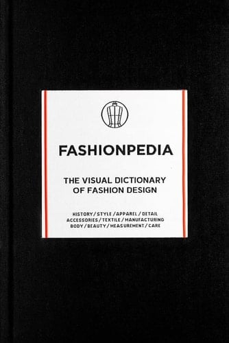 Fashionpedia - The Visual Dictionary Of Fashion Design - Fashionary · 2016