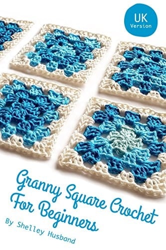Granny Square Crochet for Beginners UK Version - Shelley Husband · 2015