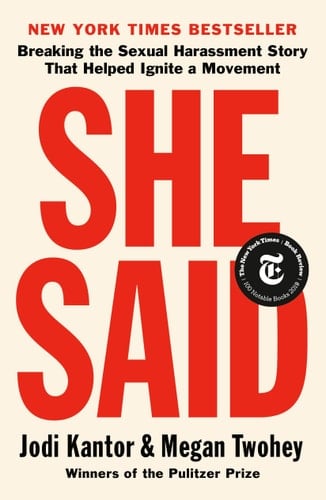She Said: Breaking the Sexual Harassment Story That Helped Ignite a Movement - Jodi Kantor, Megan Twohey · 2020