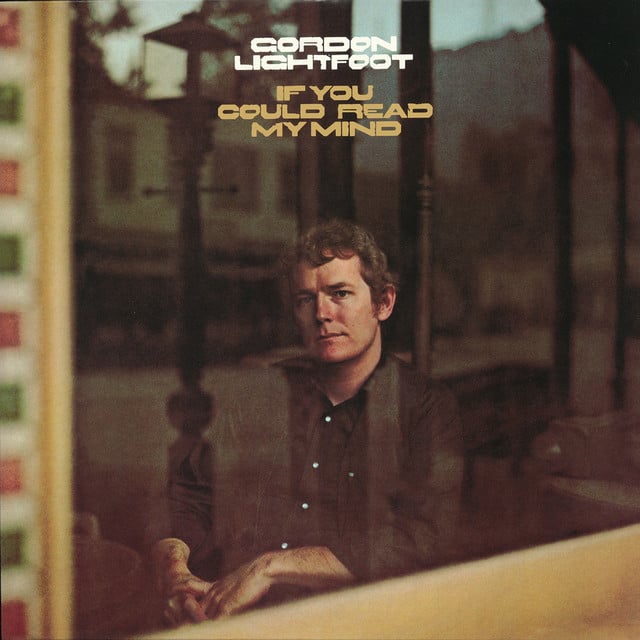 If You Could Read My Mind - Song · Gordon Lightfoot