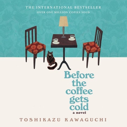 Before the Coffee Gets Cold - Toshikazu Kawaguchi · 2020
