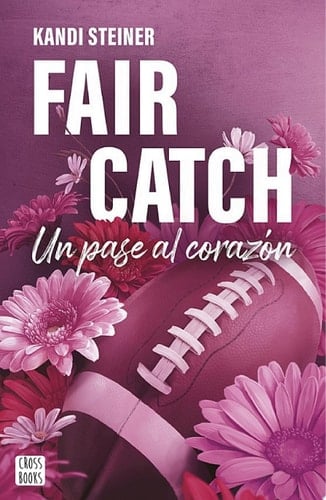 Fair Catch Un pase al corazón - Kandi Steiner · 2025