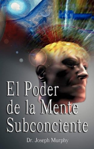 El Poder de la Mente Subconsciente - Joseph Murphy