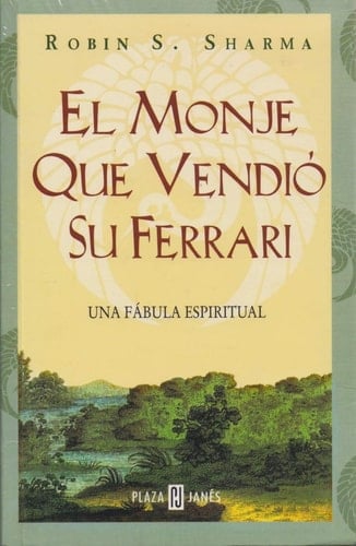 El monje que vendio su ferrari - Robin Shilp Sharma · 2003