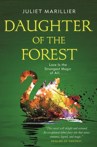 Daughter of the Forest (Book 1 of the Sevenwaters Trilogy) - Juliet Marillier · 2020