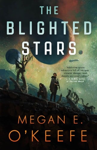 The Blighted Stars - Megan E. O'Keefe • 2023