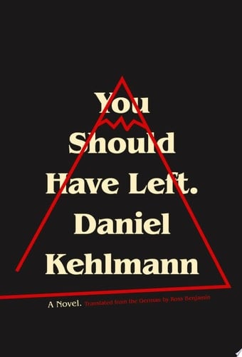 You Should Have Left - Daniel Kehlmann • 2017