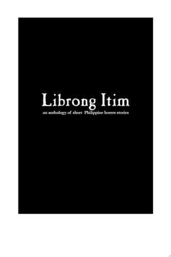Librong Itim Volume 1 - Michael G. Velasquez, Josephine G. De Dios, Val Erickson F. Dahilig, Shaira G. Santiago, Christian Ray Pilares, Johan Eldon Villarojo, Geramie T. Torcuator, Sherilyn Peñafiel, Aira Lou Traquenia · 2022