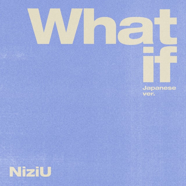 What if -Japanese ver.- - Song · NiziU
