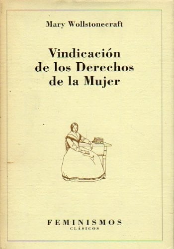 Vindicacion de los Derechos de la Mujer - Mary Wollstonecraft