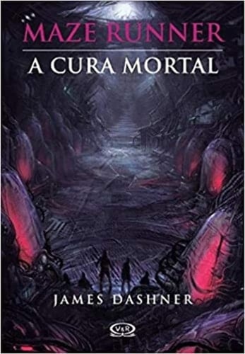 Maze Runner: a cura mortal - James Dashner · 2012