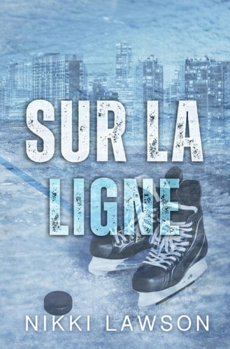 Sur la ligne (Les coeurs du hockey) (French Edition) - Nikki Lawson • 2024