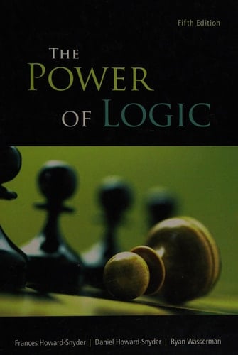 The Power of Logic - Dr Ryan Wasserman, PhD, Daniel Howard-Snyder, Professsor, Dr Frances Howard-Snyder, PhD · 2012