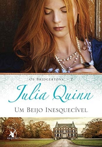 Um beijo inesquecível (Os Bridgertons – Livro 7) O livro de Hyacinth - Julia Quinn · 2015