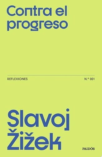 Contra el progreso Reflexiones n.o 001 - Slavoj Zizek · 2025