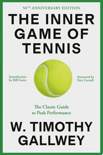 The Inner Game of Tennis: The Classic Guide to Peak Performance - W. Timothy Gallwey · 2024