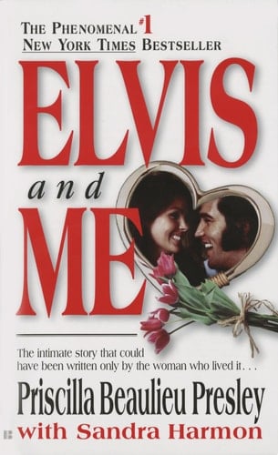 Elvis and Me: The True Story of the Love Between Priscilla Presley and the King of Rock N'' Roll - Priscilla Beaulieu Presley • 1986