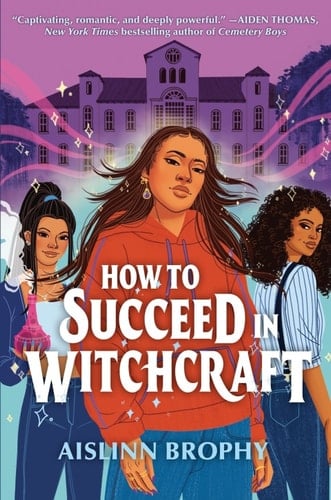 How To Succeed in Witchcraft - Aislinn Brophy • 2022